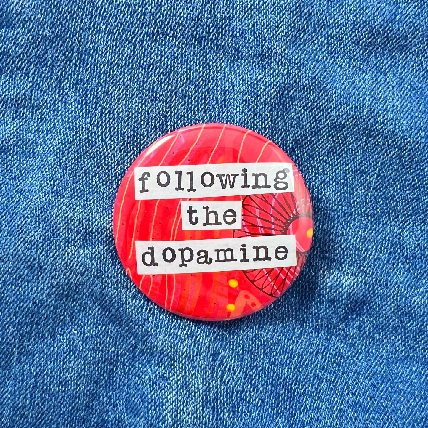 following the dopamine - Art Pin