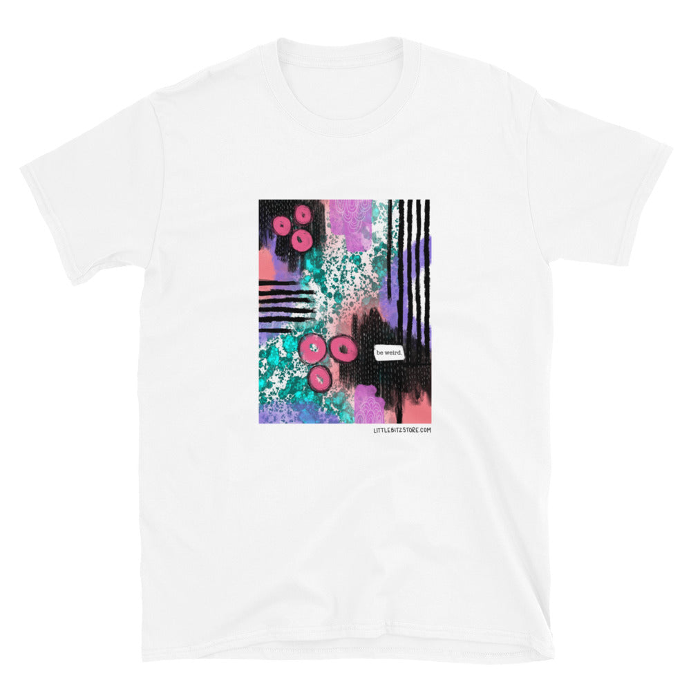 Be Weird - Unisex Short-Sleeve T-Shirt