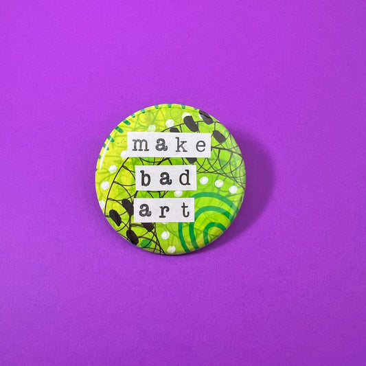 make bad art - Art Magnet