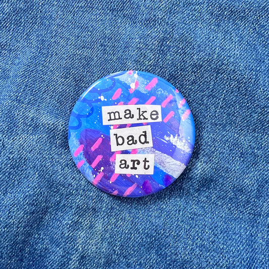 make bad art - Art Pin