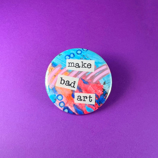 make bad art - Art Magnet