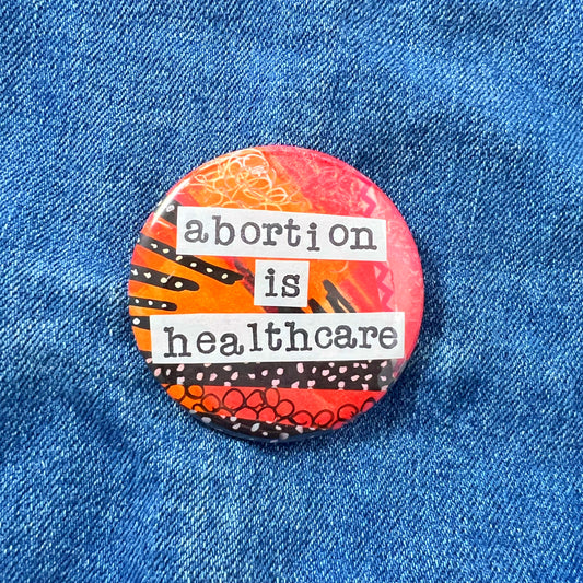 abortion is healthcare - Art Pin