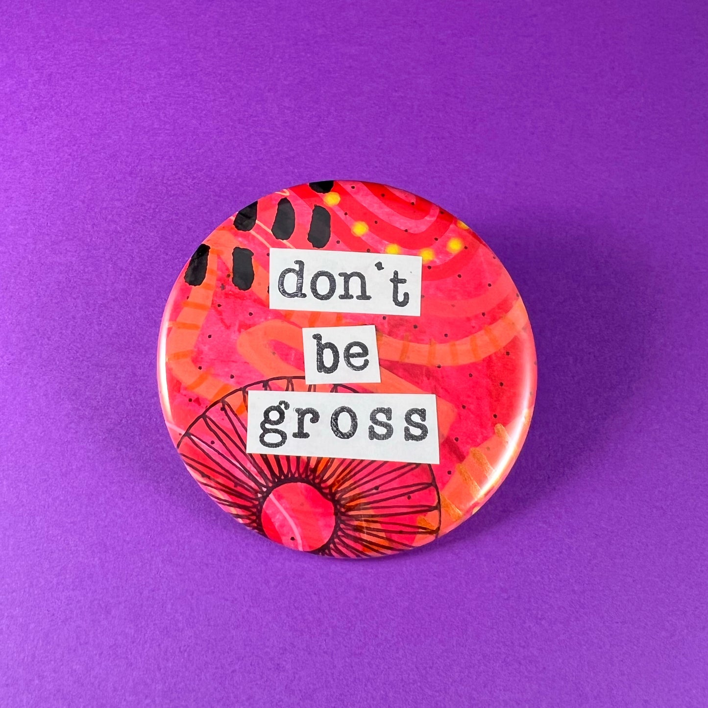 don't be gross - Art Magnet