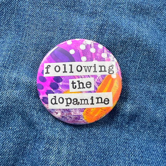 following the dopamine - Art Pin