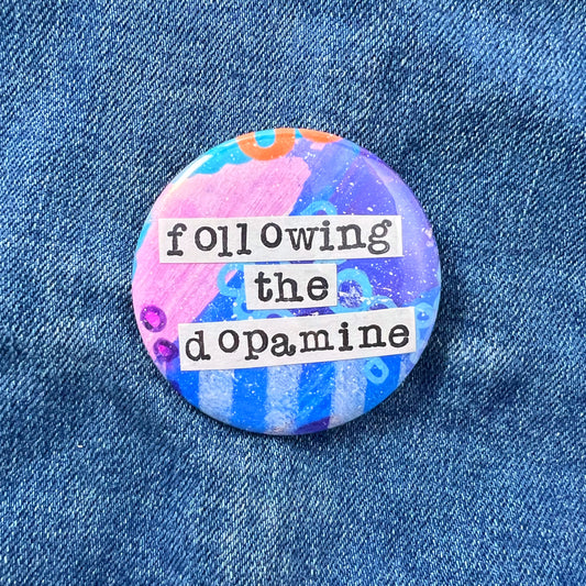 following the dopamine - Art Pin