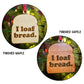 “I loaf bread” - holiday ornament