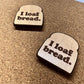 I Love Bread Magnet - Bread Lover Fridge Ornament - Loaf - Gift for bread maker