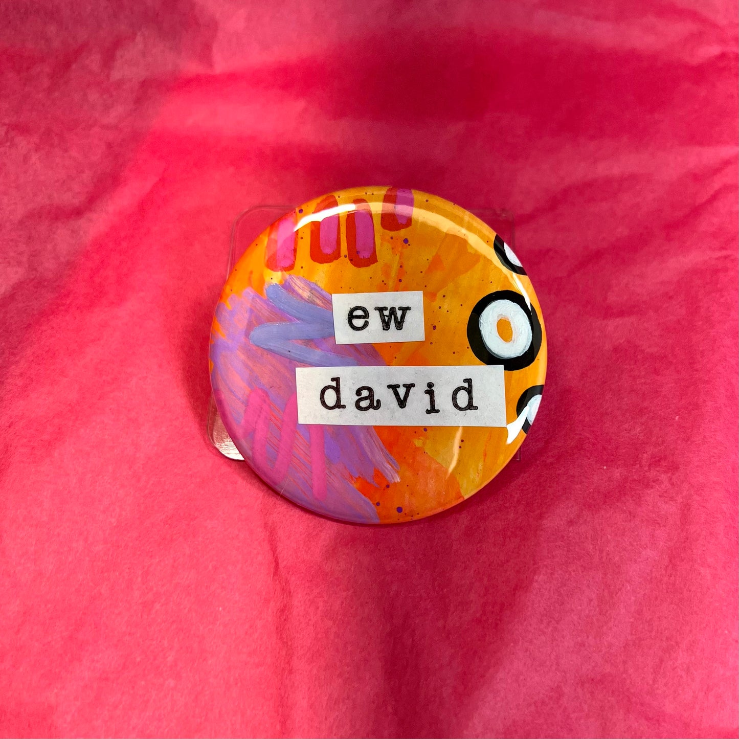 Ew David! pin - Schitts Creek Fan Art - pinback