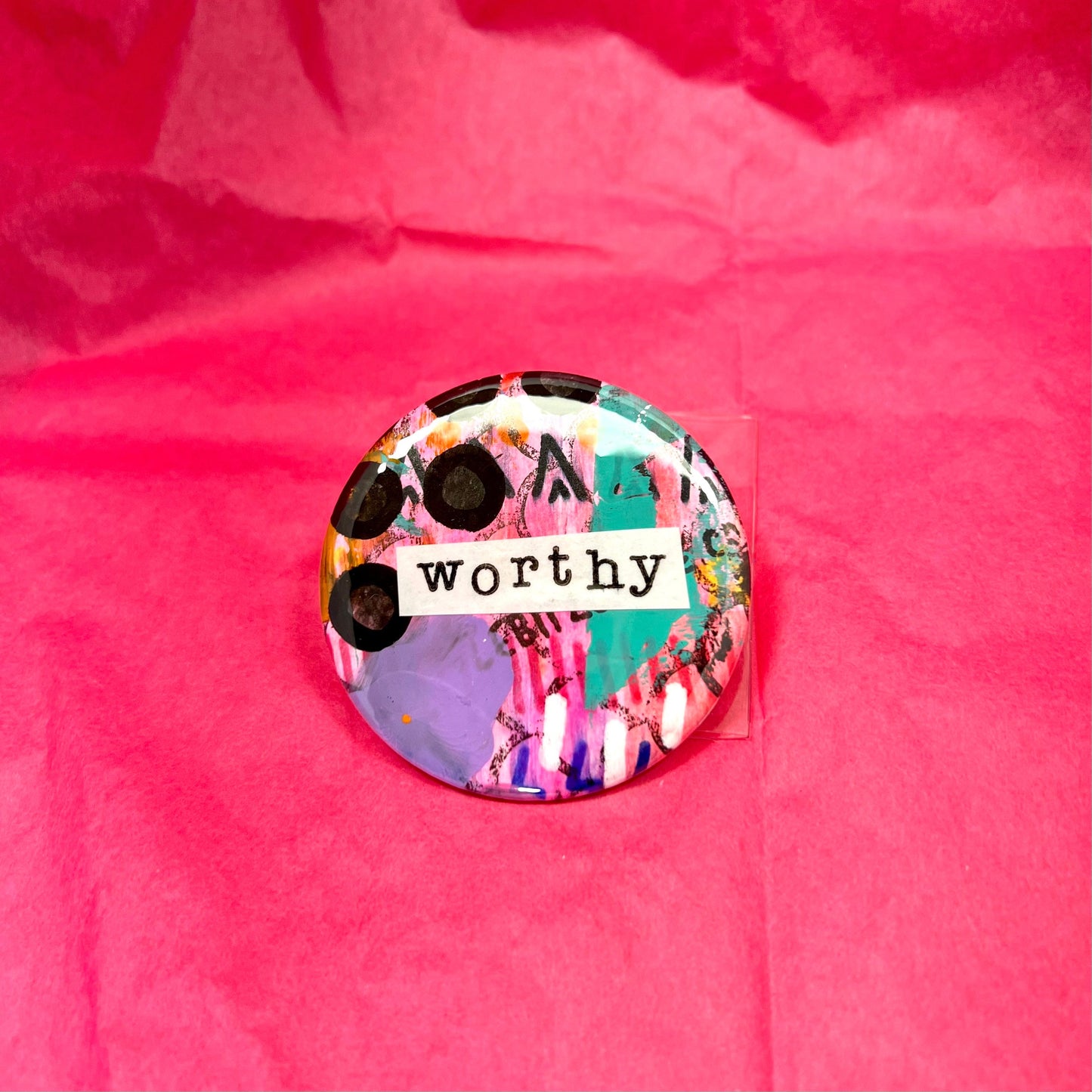 “worthy” large art pin / magnet
